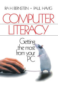 Title: Computer Literacy: Getting the Most from Your PC / Edition 1, Author: Ira H. Bernstein