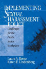 Implementing Sexual Harassment Policy: Challenges for the Public Sector Workplace / Edition 1