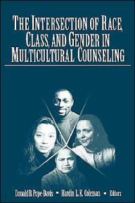 Title: The Intersection of Race, Class, and Gender in Multicultural Counseling / Edition 1, Author: Donald B. Pope-Davis