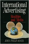 Title: International Advertising: Realities and Myths / Edition 1, Author: John Philip Jones