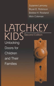 Title: Latchkey Kids: Unlocking Doors for Children and Their Families, Author: Bryan E. Robinson