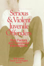 Serious and Violent Juvenile Offenders: Risk Factors and Successful Interventions / Edition 1