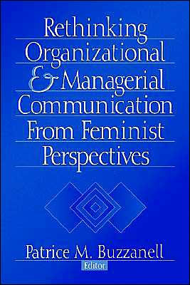 Rethinking Organizational and Managerial Communication from Feminist Perspectives / Edition 1