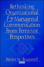 Rethinking Organizational and Managerial Communication from Feminist Perspectives / Edition 1