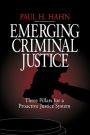 Emerging Criminal Justice: Three Pillars for a Proactive Justice System