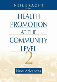 Title: Health Promotion at the Community Level: New Advances / Edition 2, Author: Neil Bracht