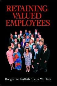 Title: Retaining Valued Employees / Edition 1, Author: Rodger W. Griffeth