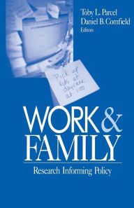 Title: Work and Family: Research Informing Policy / Edition 1, Author: Toby L. Parcel