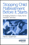 Title: Stopping Child Maltreatment Before It Starts: Emerging Horizons in Early Home Visitation Services, Author: Neil B. Guterman