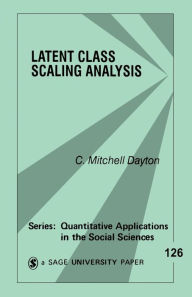 Title: Latent Class Scaling Analysis / Edition 1, Author: C. (Chauncey) Mitchell Dayton