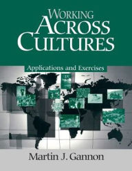 Title: Working Across Cultures: Applications and Exercises / Edition 1, Author: Martin J. Gannon