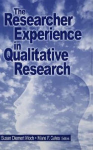 Title: The Researcher Experience in Qualitative Research / Edition 1, Author: Susan Diemert Moch