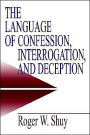 The Language of Confession, Interrogation, and Deception / Edition 1