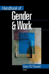 Title: Handbook of Gender and Work / Edition 1, Author: Gary N. Powell