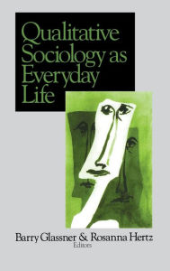 Title: Qualitative Sociology as Everyday Life / Edition 1, Author: Barry Glassner