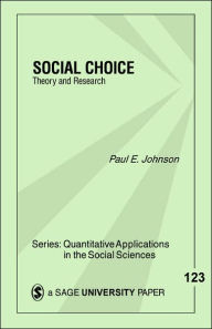 Title: Social Choice: Theory and Research, Author: Paul E. Johnson