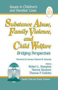 Title: Substance Abuse, Family Violence and Child Welfare: Bridging Perspectives / Edition 1, Author: Robert L. Hampton