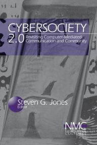 Title: Cybersociety 2.0: Revisiting Computer-Mediated Community and Technology / Edition 1, Author: Steven Jones