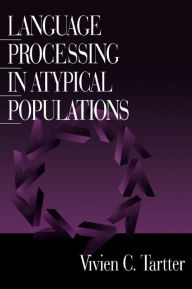 Title: Language Processing in Atypical Populations, Author: Vivien C. Tartter