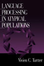 Language Processing in Atypical Populations / Edition 1