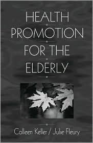 Title: Health Promotion for the Elderly / Edition 1, Author: Colleen Keller