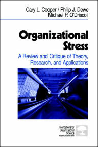 Title: Organizational Stress: A Review and Critique of Theory, Research, and Applications / Edition 1, Author: Cary P. Cooper