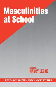 Title: Masculinities at School / Edition 1, Author: Nancy Lesko