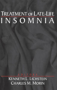 Title: Treatment of Late-Life Insomnia / Edition 1, Author: Kenneth L. Lichstein