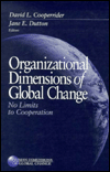 Title: Organizational Dimensions of Global Change: No Limits to Cooperation, Author: David L. Cooperrider