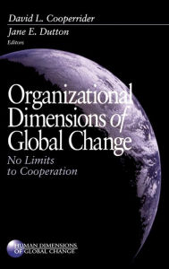 Title: Organizational Dimensions of Global Change: No Limits to Cooperation / Edition 1, Author: David L. Cooperrider