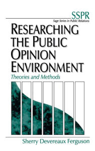 Title: Researching the Public Opinion Environment: Theories and Methods, Author: Sherry Devereaux Ferguson