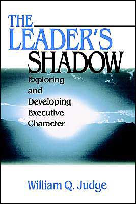 The Leader's Shadow: Exploring and Developing Executive Character