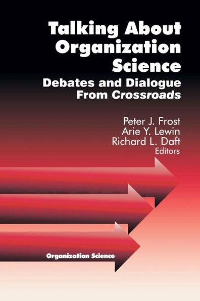 Talking about Organization Science: Debates and Dialogue From Crossroads / Edition 1