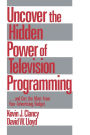 Uncover the Hidden Power of Television Programming: ... and Get the Most from Your Advertising Budget / Edition 1