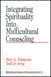 Title: Integrating Spirituality into Multicultural Counseling / Edition 1, Author: Mary A. Fukuyama