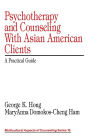 Psychotherapy and Counseling With Asian American Clients: A Practical Guide / Edition 1