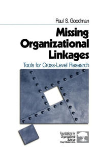 Title: Missing Organizational Linkages: Tools for Cross-Level Research, Author: Paul S. Goodman