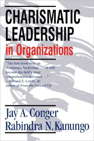 Title: Charismatic Leadership in Organizations / Edition 1, Author: Jay A. Conger