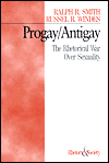 Title: Progay/Antigay: The Rhetorical War Over Sexuality / Edition 1, Author: Ralph R Smith