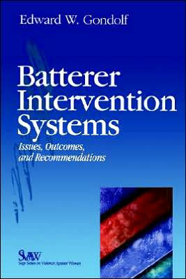 Batterer Intervention Systems: Issues, Outcomes, and Recommendations / Edition 1