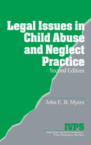 Title: Legal Issues in Child Abuse and Neglect Practice / Edition 2, Author: John E. B. Myers