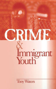 Title: Crime and Immigrant Youth / Edition 1, Author: Anthony 
