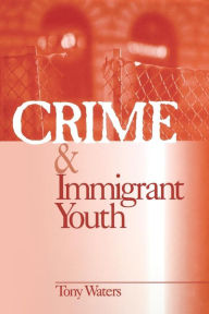 Title: Crime and Immigrant Youth / Edition 1, Author: Anthony 