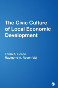 Title: The Civic Culture of Local Economic Development / Edition 1, Author: Laura A. Reese