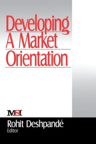 Title: Developing a Market Orientation / Edition 1, Author: Rohit Deshpande