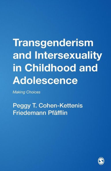 Transgenderism and Intersexuality in Childhood and Adolescence: Making Choices / Edition 1
