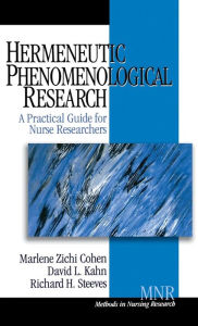 Title: Hermeneutic Phenomenological Research: A Practical Guide for Nurse Researchers / Edition 1, Author: Marlene Zichi Cohen