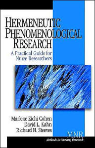 Title: Hermeneutic Phenomenological Research: A Practical Guide for Nurse Researchers / Edition 1, Author: Marlene Zichi Cohen