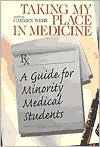 Title: Taking My Place in Medicine: A Guide for Minority Medical Students / Edition 1, Author: Carmen Webb