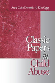 Title: Classic Papers in Child Abuse / Edition 1, Author: Kim Oates